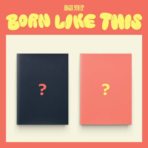 AB6IX - 9th EP [BORN LIKE THIS] Standard Ver. - Baro7 Best Kpop Store