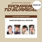Highlight - 6th Mini Album [From Real to Surreal] PLATFORM Ver. / GIFT - Baro7 Best Kpop Store