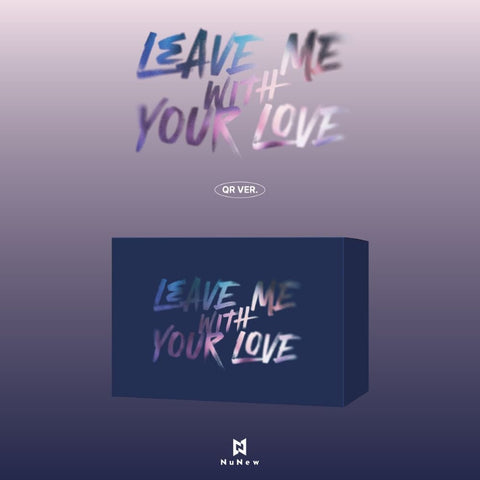 NuNew - Korea Debut Single [LEAVE ME WITH YOUR LOVE] QR Ver. - Baro7 Best Kpop Store