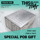 Stray Kids - [THIS & THAT] TRUCK Ver. / GIFT - Baro7 Best Kpop Store