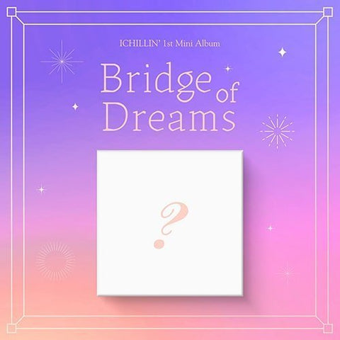 ICHILLIN' - BRIDGE OF DREAMS [1ST MINI ALBUM] - KPOPHERO